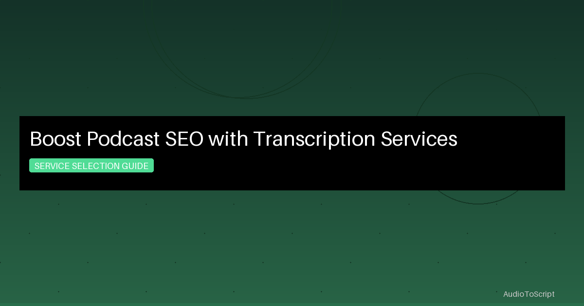 Boost Podcast SEO with Transcription Services
